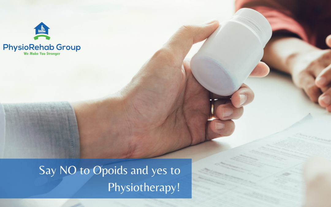 Say NO to Opioids and YES to Physiotherapy!