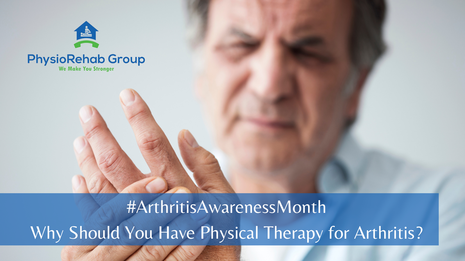 Why Should You Have Physical Therapy for Arthritis? PhysioRehab Group